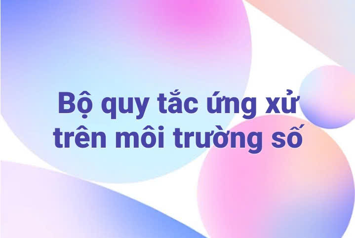 BỘ QUY TẮC ỨNG XỬ VĂN HÓA TRÊN MÔI TRƯỜNG SỐ