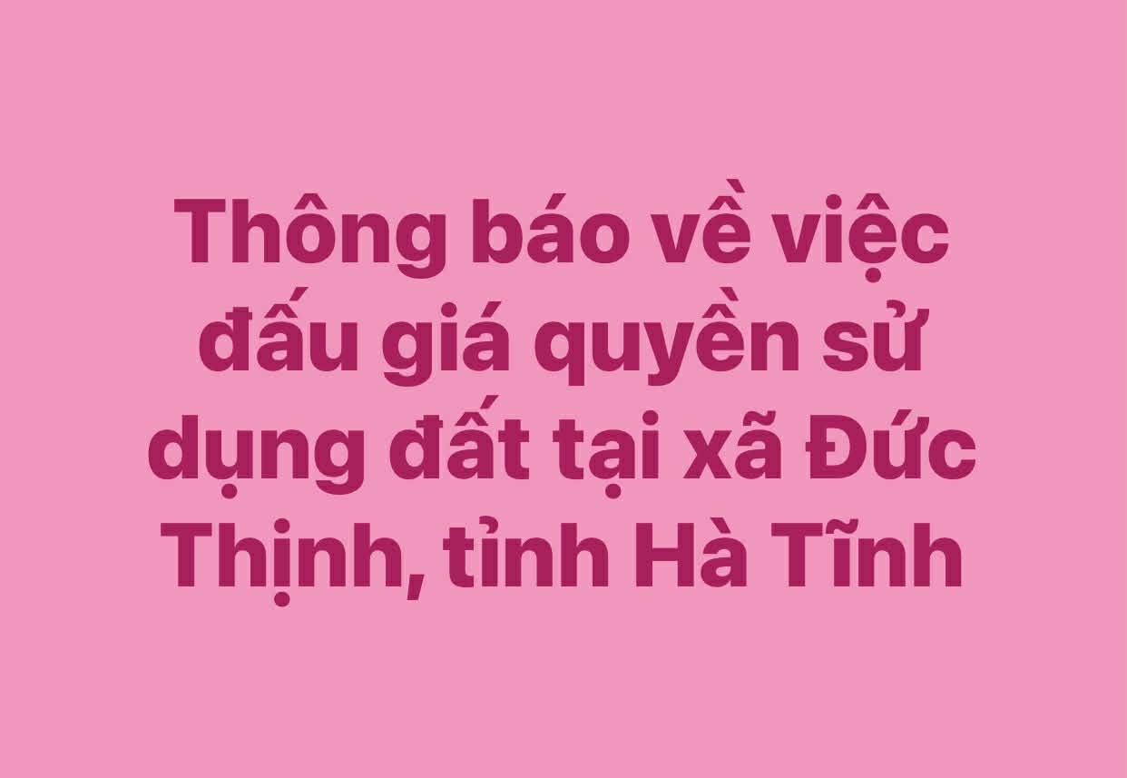 Thông báo về việc đấu giá quyền sử dụng đất tại xã Đức Thịnh
